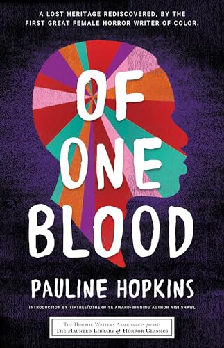 Of One Blood (or, The Hidden Self) by Pauline Hopkins, Leslie S. Klinger, Eric J. Guignard, Nisi Shawl, 9781464215063