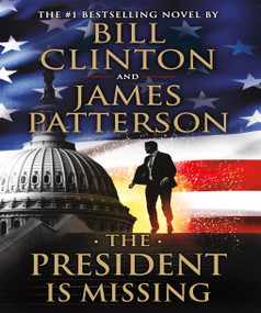 The President Is Missing (A Novel) by James Patterson, Bill Clinton, 9781538713839
