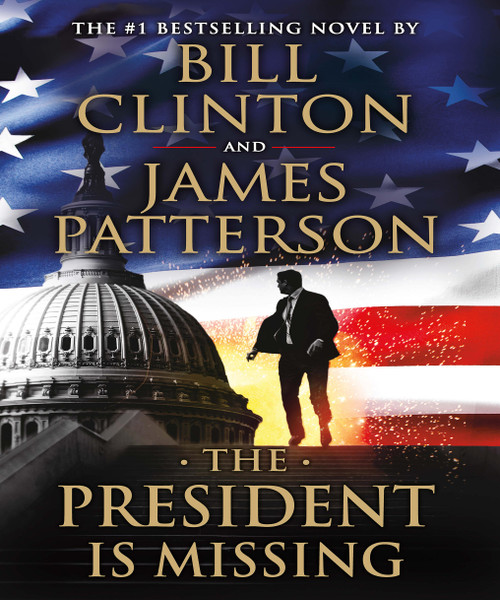 The President Is Missing (A Novel) by James Patterson, Bill Clinton, 9781538713839