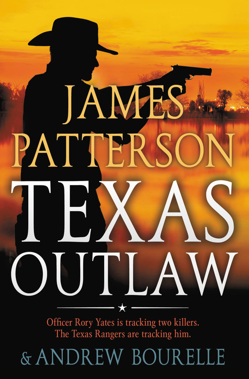 Texas Outlaw by James Patterson, Andrew Bourelle, 9781538718711