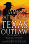 Texas Outlaw by James Patterson, Andrew Bourelle, 9781538718711