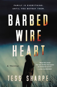 Barbed Wire Heart by Tess Sharpe, 9781538744116