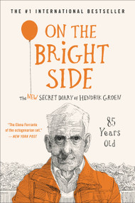 On the Bright Side (The New Secret Diary of Hendrik Groen, 85 Years Old) by Hendrik Groen, Hester Velmans, 9781538746622