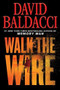 Walk the Wire by David Baldacci, 9781538752111