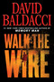 Walk the Wire by David Baldacci, 9781538752111