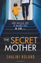 The Secret Mother by Shalini Boland, 9781538764367