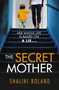The Secret Mother by Shalini Boland, 9781538764367