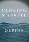 Depths (A Novel) by Henning Mankell, 9781595580894