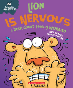 Lion is Nervous: A Book about Feeling Worried (Behavior Matters) - 9781338758184 by Sue Graves, Trevor Dunton, 9781338758184