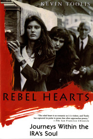 Rebel Hearts (Journeys Within the IRA's Soul) by Kevin Toolis, 9780312156329