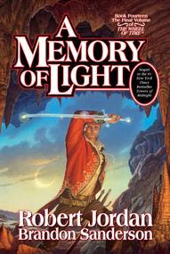 A Memory of Light (Book Fourteen of The Wheel of Time) by Robert Jordan, Brandon Sanderson, 9780765325952
