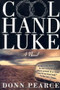 Cool Hand Luke (A Novel) by Donn Pearce, 9781560252283