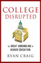College Disrupted (The Great Unbundling of Higher Education) by Ryan Craig, 9781137279699