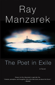 The Poet in Exile (A Novel) by Ray Manzarek, 9781560254478
