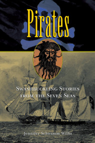 Pirates (Swashbuckling Stories from the Seven Seas) by Jennifer Willis, 9781560256168