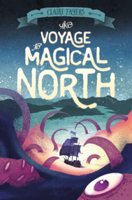 The Voyage to Magical North by Claire Fayers, 9781627794206