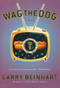 Wag the Dog (A Novel) by Larry Beinhart, 9781560256632