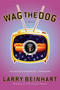 Wag the Dog (A Novel) by Larry Beinhart, 9781560256632