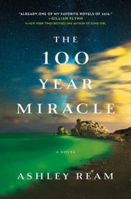 The 100 Year Miracle (A Novel) by Ashley Ream, 9781250082220