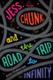 Jess, Chunk, and the Road Trip to Infinity by Kristin Elizabeth Clark, 9780374380069