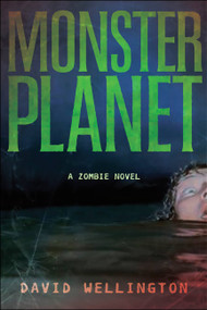 Monster Planet (A Zombie Novel) by David Wellington, 9781560258674