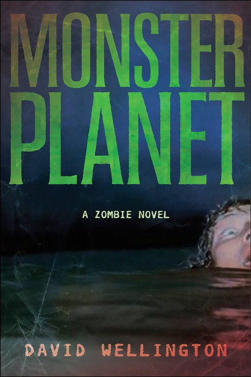 Monster Planet (A Zombie Novel) by David Wellington, 9781560258674