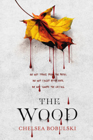 The Wood by Chelsea Bobulski, 9781250094261