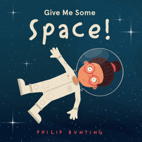 Give Me Some Space! by Philip Bunting, Philip Bunting, 9781338772753