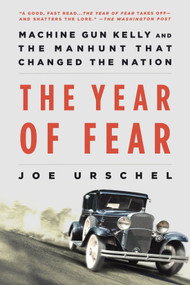 The Year of Fear (Machine Gun Kelly and the Manhunt That Changed the Nation) by Joe Urschel, 9781250105486
