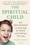 The Spiritual Child (The New Science on Parenting for Health and Lifelong Thriving) by Dr. Lisa Miller, 9781250033833