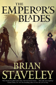 The Emperor's Blades (Chronicle of the Unhewn Throne, Book I) by Brian Staveley, 9780765336439