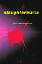 Slaughtermatic by Steve Aylett, 9781568581033