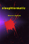 Slaughtermatic by Steve Aylett, 9781568581033