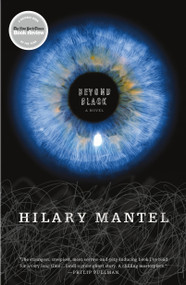 Beyond Black (A Novel) by Hilary Mantel, 9780312426057