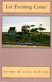 Let Evening Come (Poems) by Jane Kenyon, 9781555971311