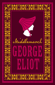 Middlemarch (Annotated Edition (Alma Classics Evergreens)) - 9781847496041 by George Eliot, 9781847496041