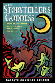 The Storyteller's Goddess (Tales of the Goddess and Her Wisdom from Around the World) by Carolyn McVickar Edwards, 9781569246481