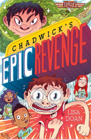 Chadwick's Epic Revenge by Lisa Doan, Natalie Andrewson, 9781250154095