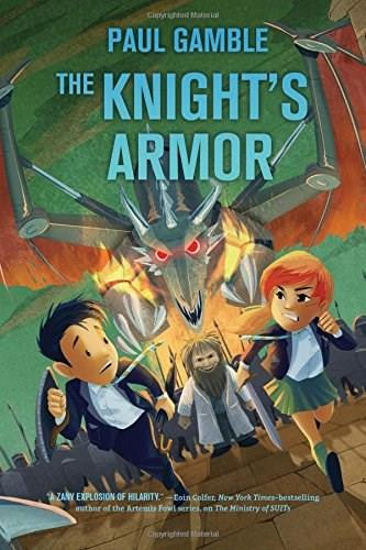The Knight's Armor: Book 3 of the Ministry of SUITs by Paul Gamble, 9781250076847