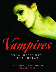 Vampires: Encounters With the Undead by David J. Skal, 9781579124755