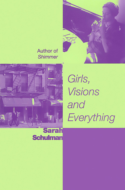Girls, Visions and Everything (A Novel) by Sarah Schulman, 9781580050227