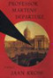 Professor Martens' Departure by Jaan Kross, Anselm Hollo, 9781565841116