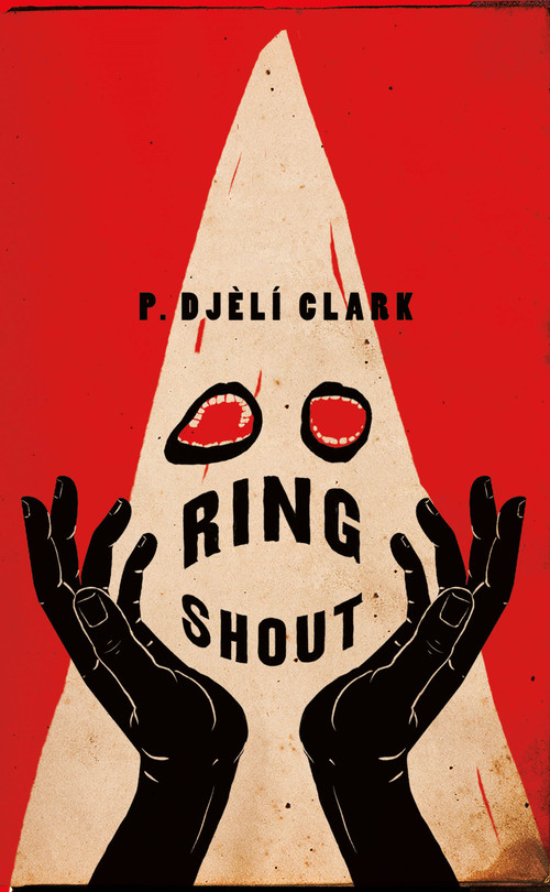 Ring Shout by P. Djèlí Clark, 9781250767028