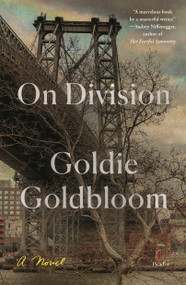 On Division (A Novel) by Goldie Goldbloom, 9781250757968