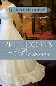 Petticoats and Promises by Penelope  Friday, 9781594934223