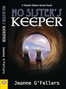No Sister's Keeper (A Taelach Sisters Series Novel) by Jeanne G'Fellers, 9781594933073