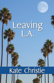 Leaving L.A. by Kate Christie, 9781594932212