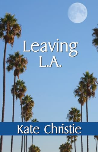 Leaving L.A. by Kate Christie, 9781594932212