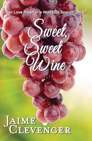 Sweet, Sweet Wine by Jaime Clevenger, 9781594934315