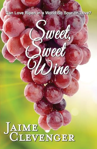 Sweet, Sweet Wine by Jaime Clevenger, 9781594934315
